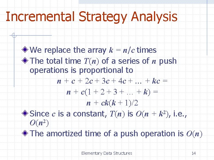 Incremental Strategy Analysis We replace the array k = n/c times The total time