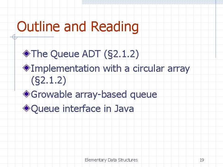 Outline and Reading The Queue ADT (§ 2. 1. 2) Implementation with a circular