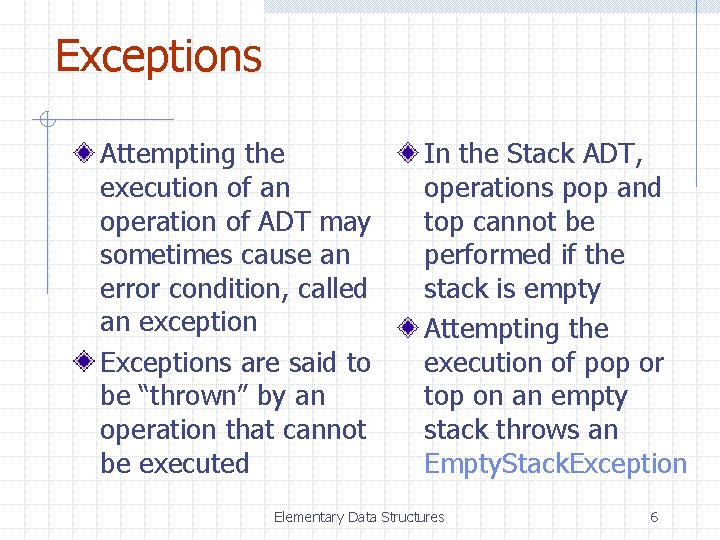 Exceptions Attempting the execution of an operation of ADT may sometimes cause an error