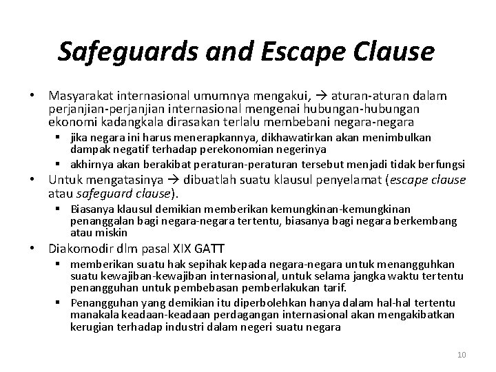 Safeguards and Escape Clause • Masyarakat internasional umumnya mengakui, aturan-aturan dalam perjanjian-perjanjian internasional mengenai Safeguards and Escape Clause • Masyarakat internasional umumnya mengakui, aturan-aturan dalam perjanjian-perjanjian internasional mengenai