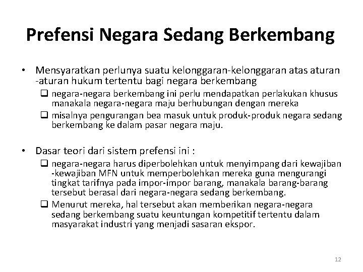 Prefensi Negara Sedang Berkembang • Mensyaratkan perlunya suatu kelonggaran-kelonggaran atas aturan -aturan hukum tertentu Prefensi Negara Sedang Berkembang • Mensyaratkan perlunya suatu kelonggaran-kelonggaran atas aturan -aturan hukum tertentu