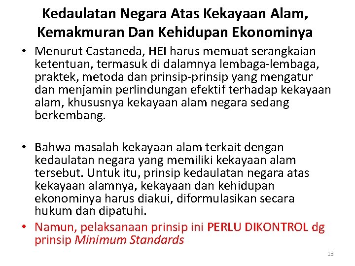 Kedaulatan Negara Atas Kekayaan Alam, Kemakmuran Dan Kehidupan Ekonominya • Menurut Castaneda, HEI harus Kedaulatan Negara Atas Kekayaan Alam, Kemakmuran Dan Kehidupan Ekonominya • Menurut Castaneda, HEI harus
