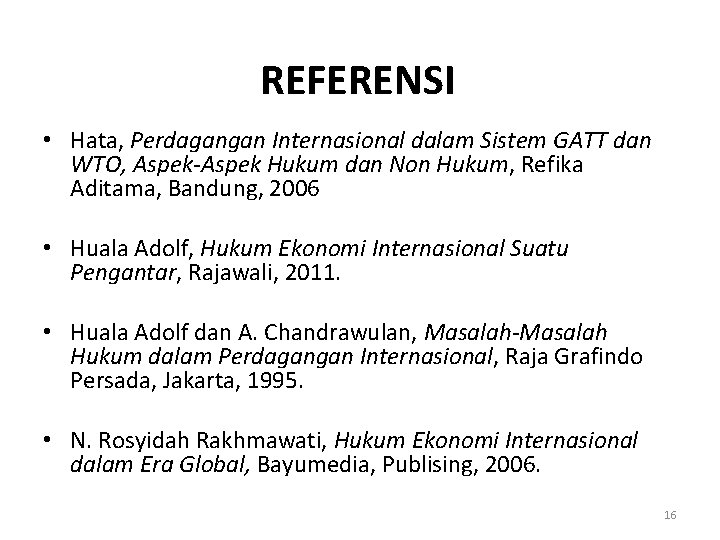 REFERENSI • Hata, Perdagangan Internasional dalam Sistem GATT dan WTO, Aspek-Aspek Hukum dan Non REFERENSI • Hata, Perdagangan Internasional dalam Sistem GATT dan WTO, Aspek-Aspek Hukum dan Non