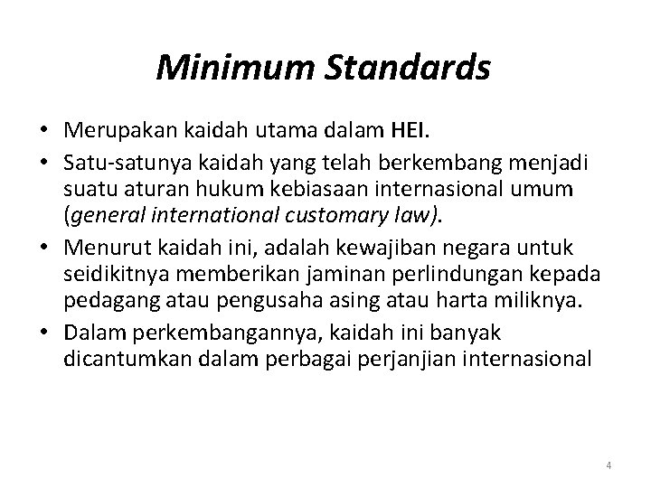 Minimum Standards • Merupakan kaidah utama dalam HEI. • Satu-satunya kaidah yang telah berkembang Minimum Standards • Merupakan kaidah utama dalam HEI. • Satu-satunya kaidah yang telah berkembang