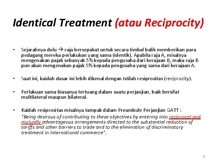 Identical Treatment (atau Reciprocity) • Sejarahnya dulu raja bersepakat untuk secara timbal balik memberikan Identical Treatment (atau Reciprocity) • Sejarahnya dulu raja bersepakat untuk secara timbal balik memberikan