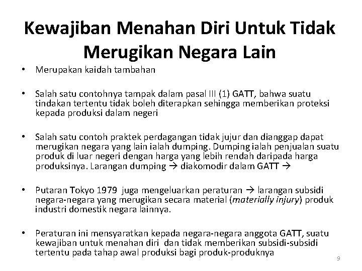 Kewajiban Menahan Diri Untuk Tidak Merugikan Negara Lain • Merupakan kaidah tambahan • Salah Kewajiban Menahan Diri Untuk Tidak Merugikan Negara Lain • Merupakan kaidah tambahan • Salah