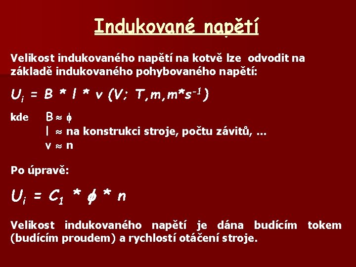 Indukované napětí Velikost indukovaného napětí na kotvě lze odvodit na základě indukovaného pohybovaného napětí: