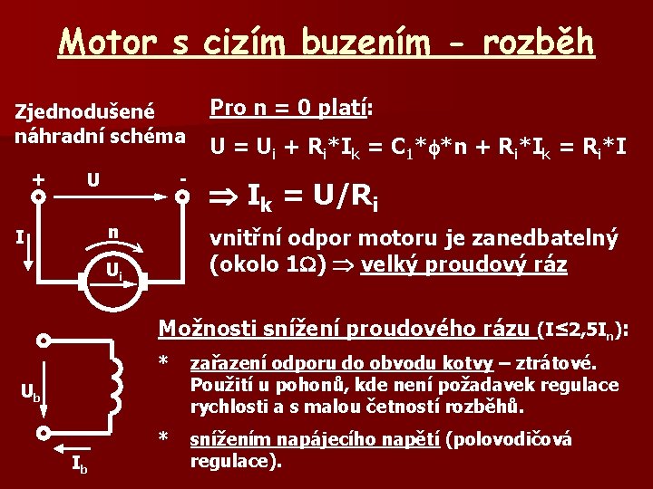 Motor s cizím buzením - rozběh Zjednodušené náhradní schéma + - U n I