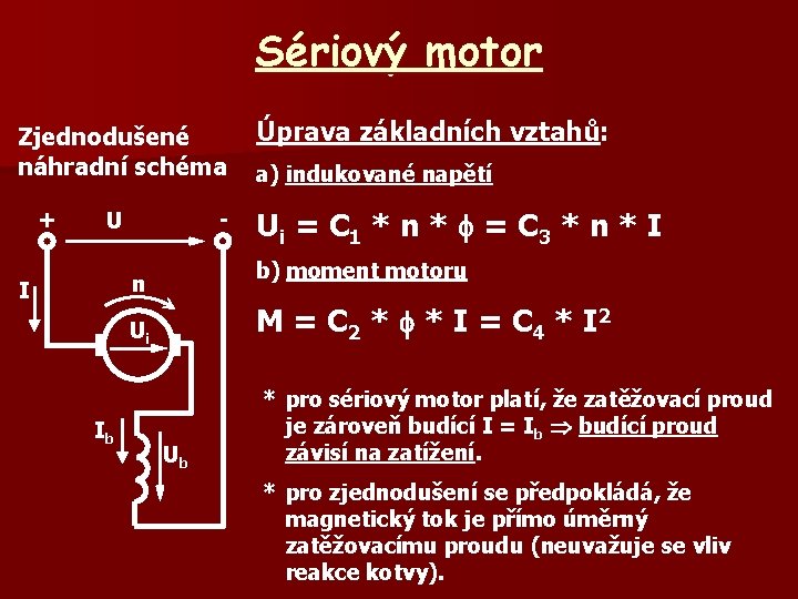 Sériový motor Zjednodušené náhradní schéma + - U Ui = C 1 * n