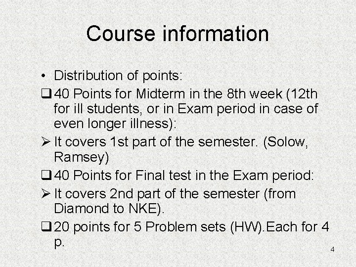 Course information • Distribution of points: q 40 Points for Midterm in the 8