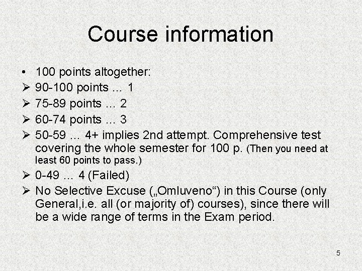 Course information • Ø Ø 100 points altogether: 90 -100 points … 1 75