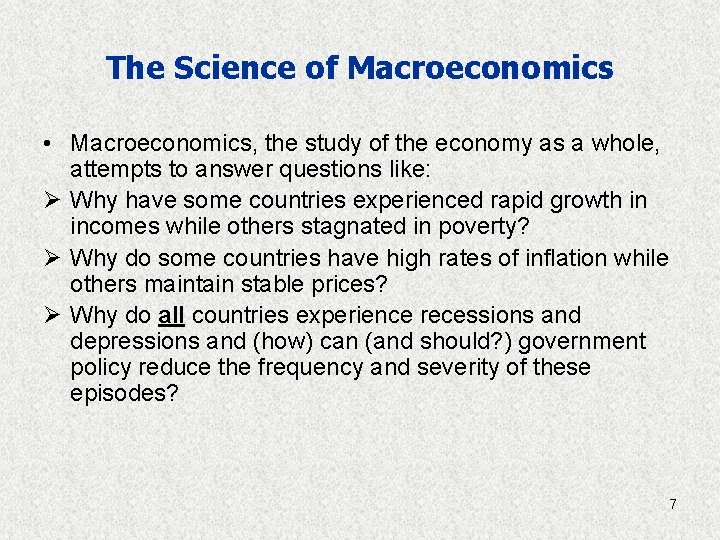 The Science of Macroeconomics • Macroeconomics, the study of the economy as a whole,