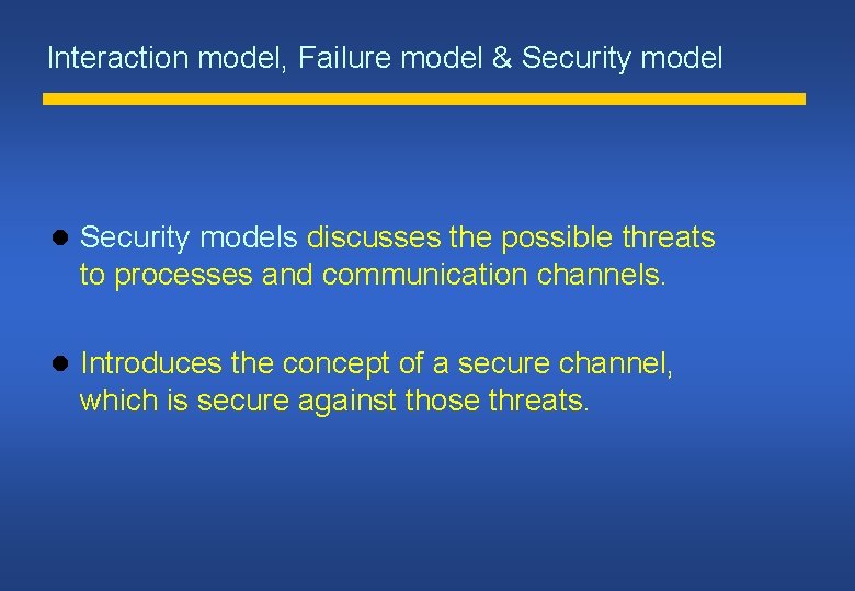 Interaction model, Failure model & Security models discusses the possible threats to processes and