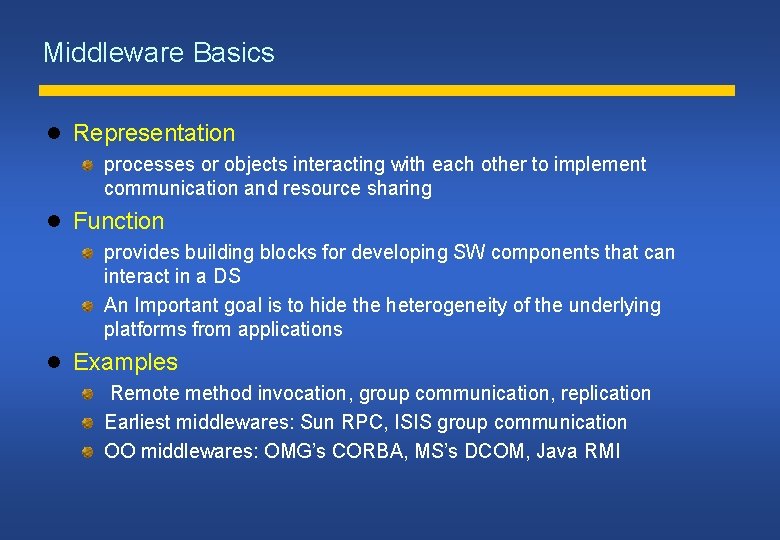 Middleware Basics Representation processes or objects interacting with each other to implement communication and