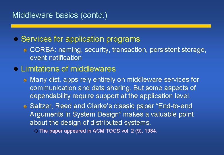 Middleware basics (contd. ) Services for application programs CORBA: naming, security, transaction, persistent storage,