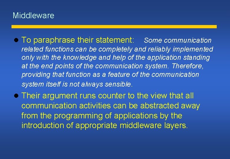 Middleware To paraphrase their statement: Some communication related functions can be completely and reliably