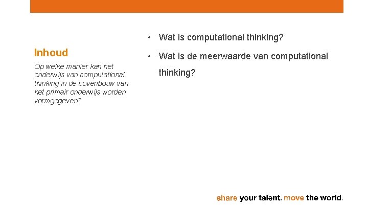  • Wat is computational thinking? Inhoud Op welke manier kan het onderwijs van