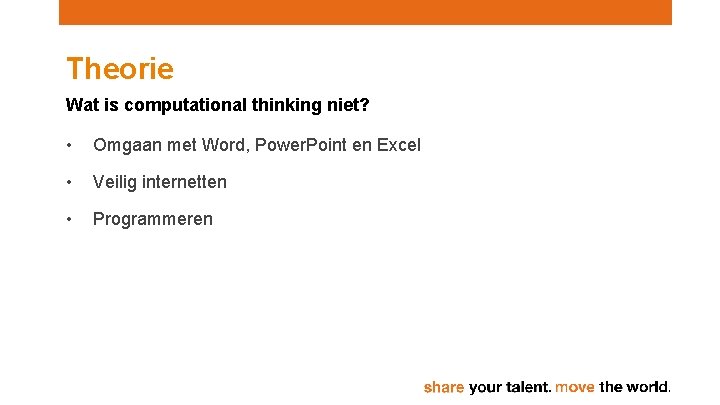 Theorie Wat is computational thinking niet? • Omgaan met Word, Power. Point en Excel