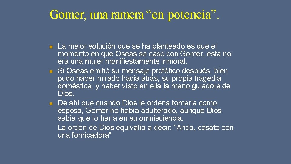 Gomer, una ramera “en potencia”. La mejor solución que se ha planteado es que