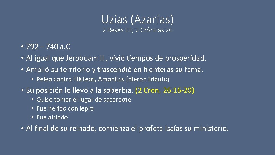 Uzías (Azarías) 2 Reyes 15; 2 Crónicas 26 • 792 – 740 a. C