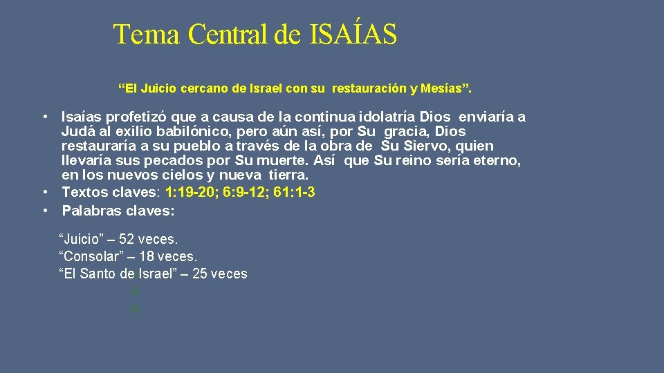 Tema Central de ISAÍAS “El Juicio cercano de Israel con su restauración y Mesías”.