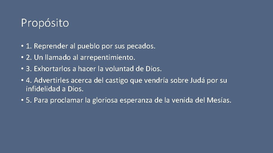 Propósito • 1. Reprender al pueblo por sus pecados. • 2. Un llamado al