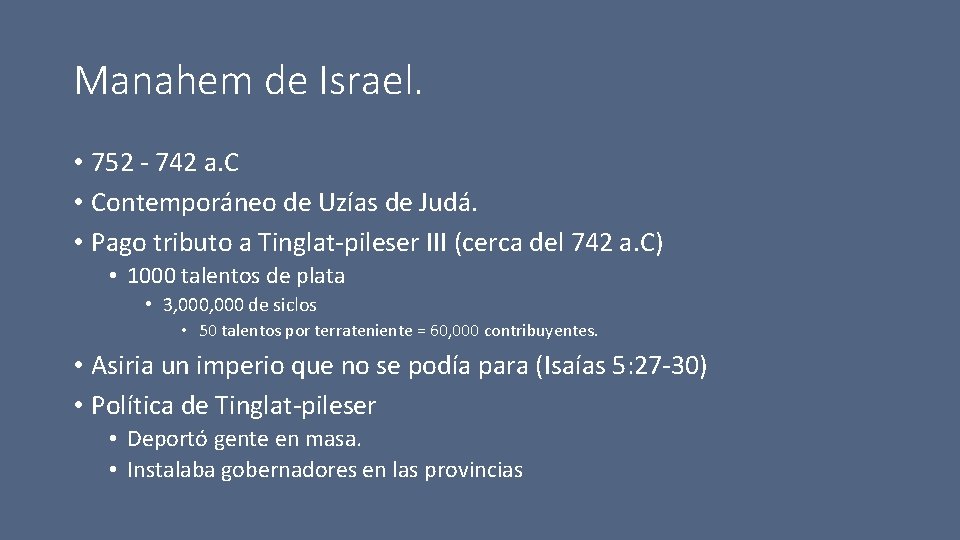 Manahem de Israel. • 752 - 742 a. C • Contemporáneo de Uzías de