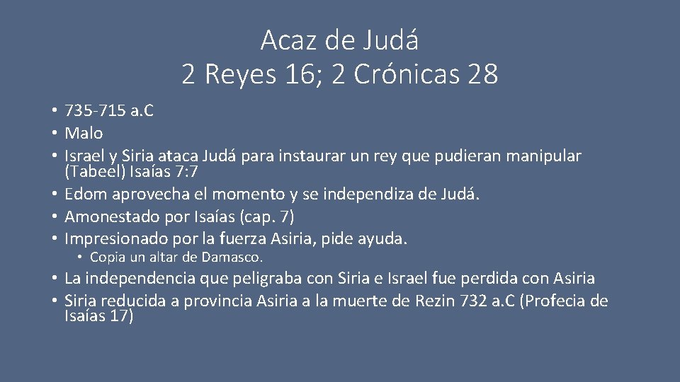 Acaz de Judá 2 Reyes 16; 2 Crónicas 28 • 735 -715 a. C