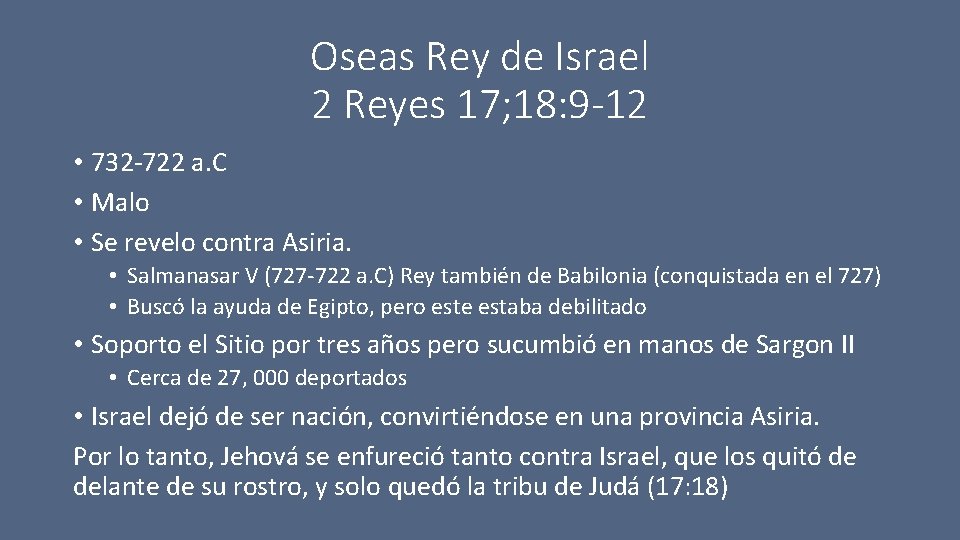 Oseas Rey de Israel 2 Reyes 17; 18: 9 -12 • 732 -722 a.