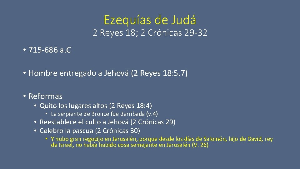 Ezequías de Judá 2 Reyes 18; 2 Crónicas 29 -32 • 715 -686 a.