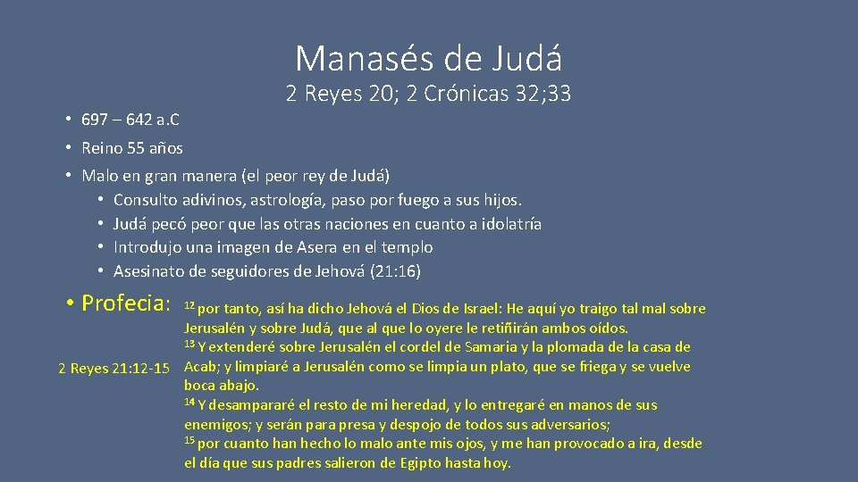 Manasés de Judá 2 Reyes 20; 2 Crónicas 32; 33 • 697 – 642