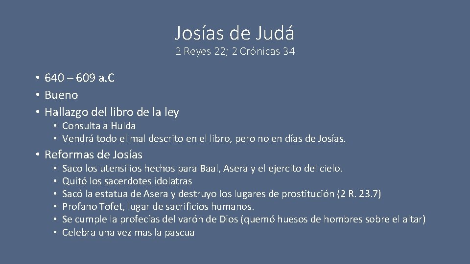 Josías de Judá 2 Reyes 22; 2 Crónicas 34 • 640 – 609 a.