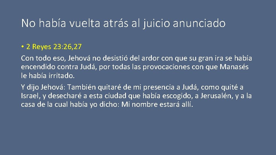 No había vuelta atrás al juicio anunciado • 2 Reyes 23: 26, 27 Con