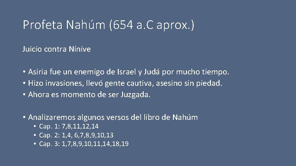 Profeta Nahúm (654 a. C aprox. ) Juicio contra Nínive • Asiria fue un