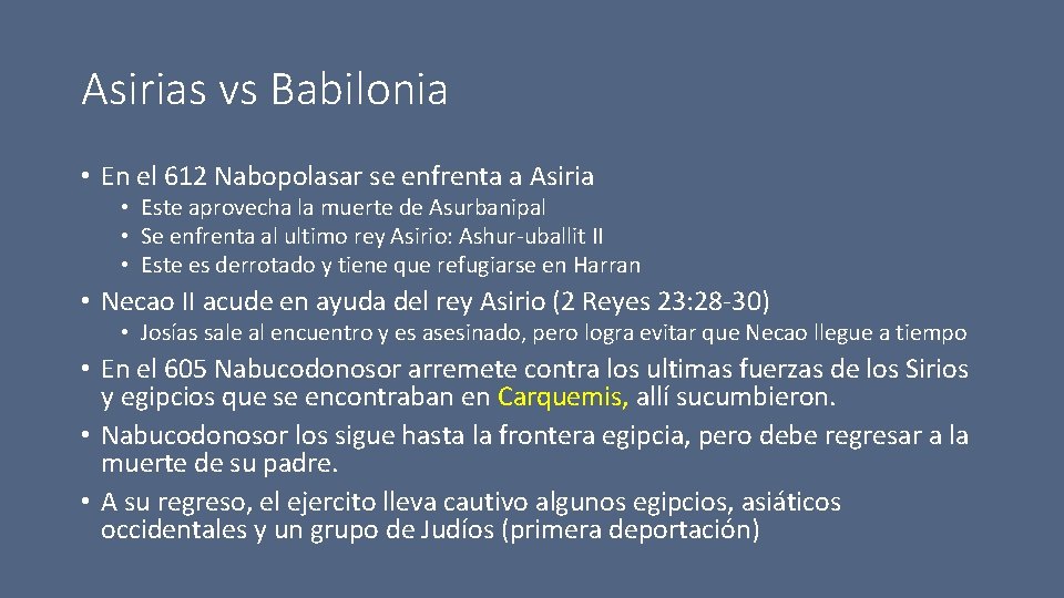 Asirias vs Babilonia • En el 612 Nabopolasar se enfrenta a Asiria • Este