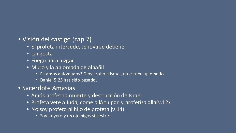  • Visión del castigo (cap. 7) • • El profeta intercede, Jehová se