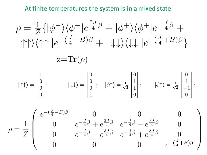 At finite temperatures the system is in a mixed state 