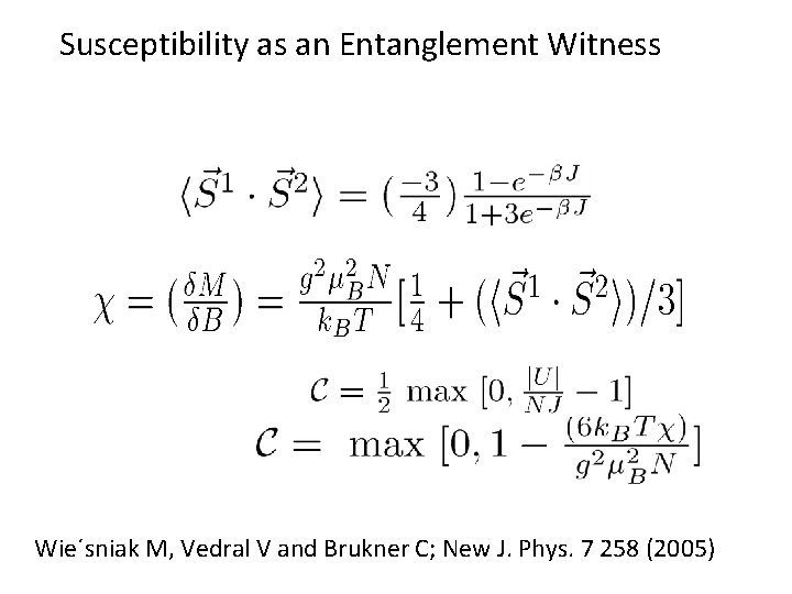 Susceptibility as an Entanglement Witness Wie´sniak M, Vedral V and Brukner C; New J. Susceptibility as an Entanglement Witness Wie´sniak M, Vedral V and Brukner C; New J.