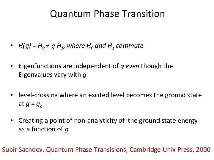 Quantum Phase Transition • H(g) = H 0 + g H 1, where H