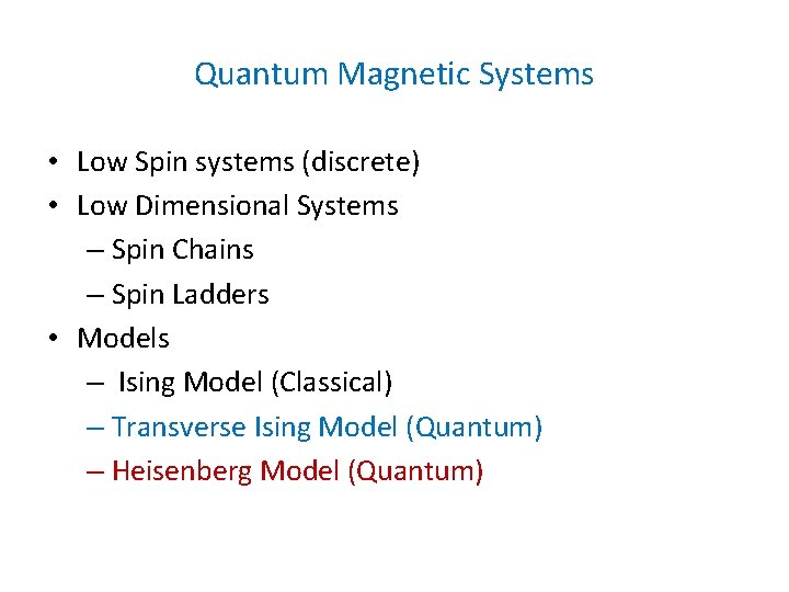 Quantum Magnetic Systems • Low Spin systems (discrete) • Low Dimensional Systems – Spin Quantum Magnetic Systems • Low Spin systems (discrete) • Low Dimensional Systems – Spin