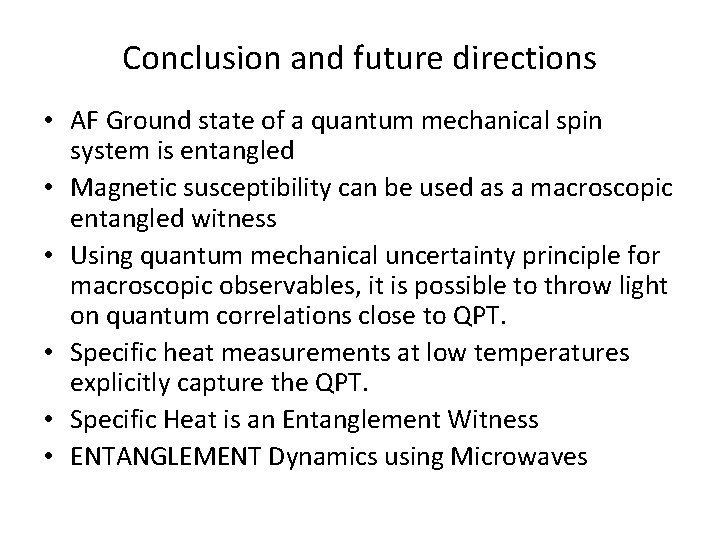 Conclusion and future directions • AF Ground state of a quantum mechanical spin system