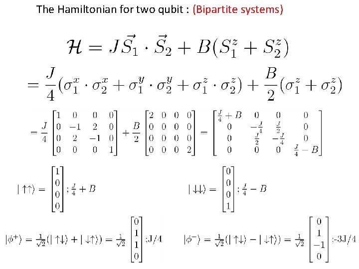 The Hamiltonian for two qubit : (Bipartite systems) The Hamiltonian for two qubit : (Bipartite systems)