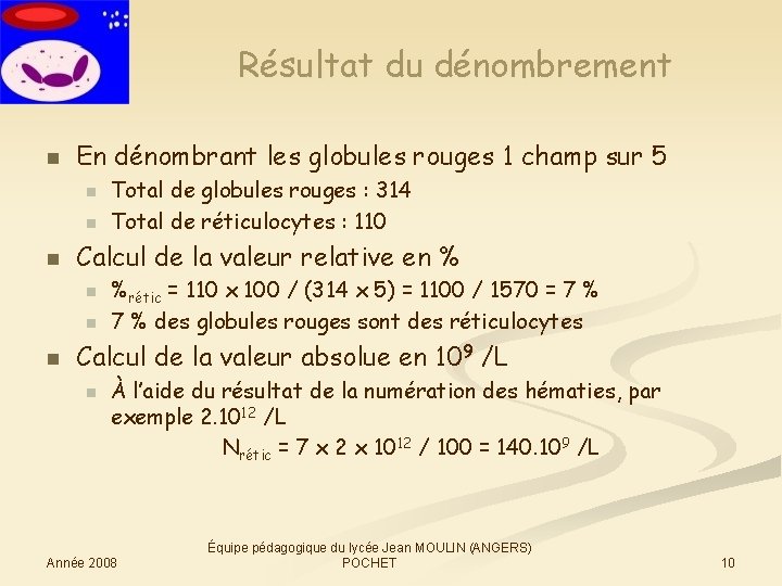 Résultat du dénombrement n En dénombrant les globules rouges 1 champ sur 5 n