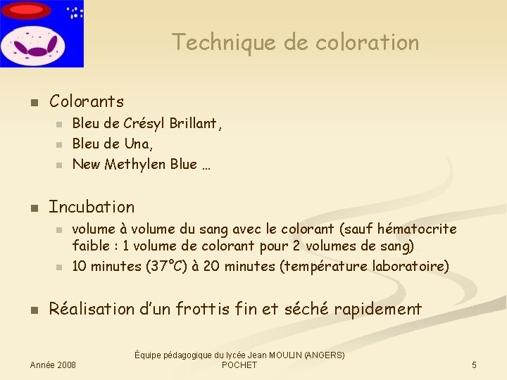 Technique de coloration n Colorants n n Incubation n Bleu de Crésyl Brillant, Bleu