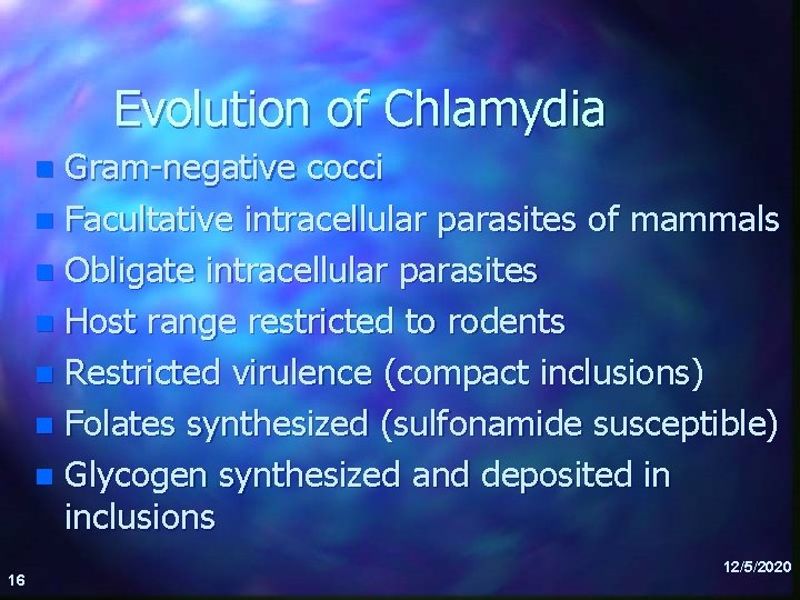 Evolution of Chlamydia Gram-negative cocci n Facultative intracellular parasites of mammals n Obligate intracellular