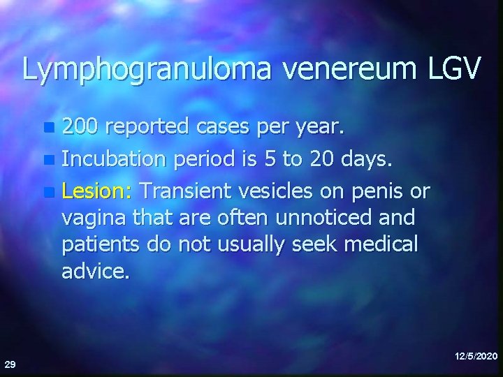 Lymphogranuloma venereum LGV 200 reported cases per year. n Incubation period is 5 to