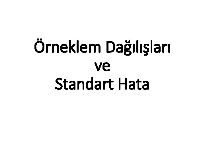 Örneklem Dağılışları ve Standart Hata 