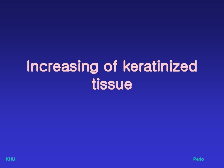 Increasing of keratinized tissue KHU Perio 