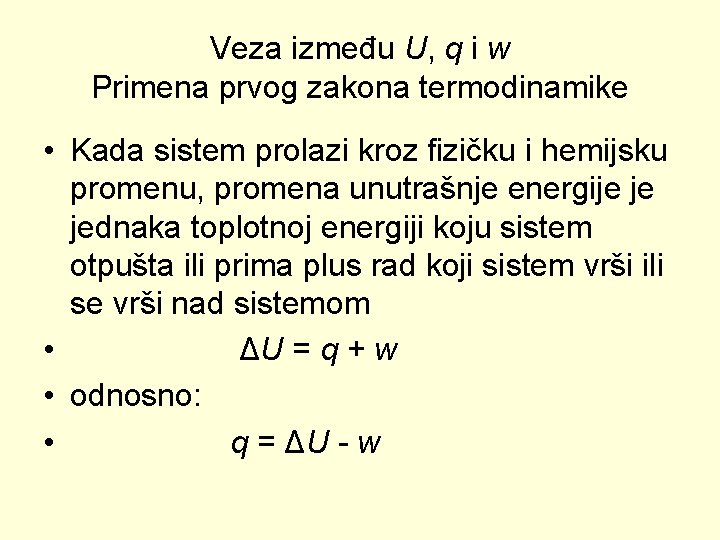 Veza između U, q i w Primena prvog zakona termodinamike • Kada sistem prolazi