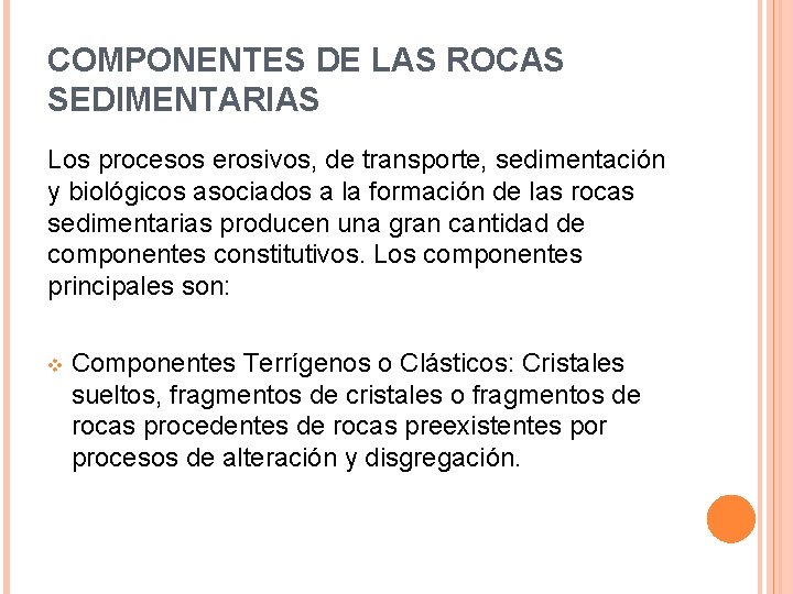 COMPONENTES DE LAS ROCAS SEDIMENTARIAS Los procesos erosivos, de transporte, sedimentación y biológicos asociados